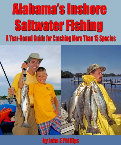 Alabama's Inshore Saltwater Fishing: A Year-Round Guide to Catching More than 15 Species