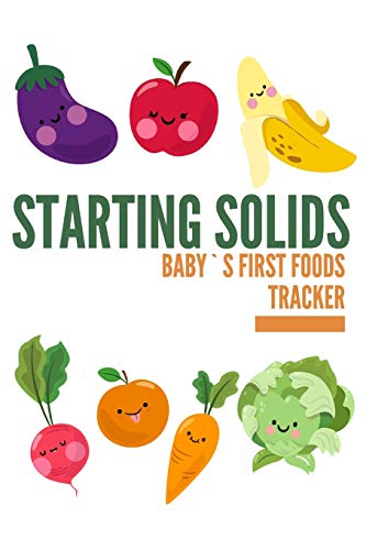 Baby's First Foods Tracker: Starting solids can be easy! Daily log book of baby`s foods | Sensitivities, intolerances, food allergy reactions