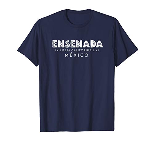 Baja California Mexico Souvenir Gift - Ensenada T-Shirt