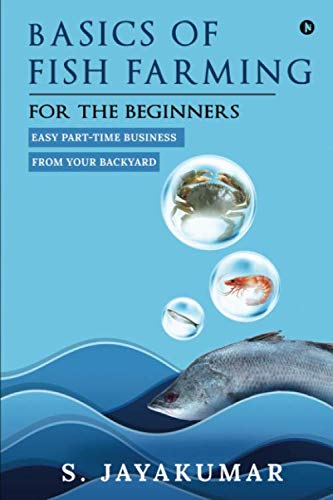 Basics of Fish Farming for the beginners: Easy part-time business from your backyard
