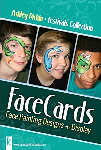 Face Painting Cards - Quick Festivals Face Painting - 12 Step By Step Picture Demos, in 4x6 Card Format Designed By Ashley Pickin