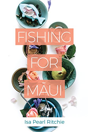 Fishing for Maui: A novel about food, family and mental illness.