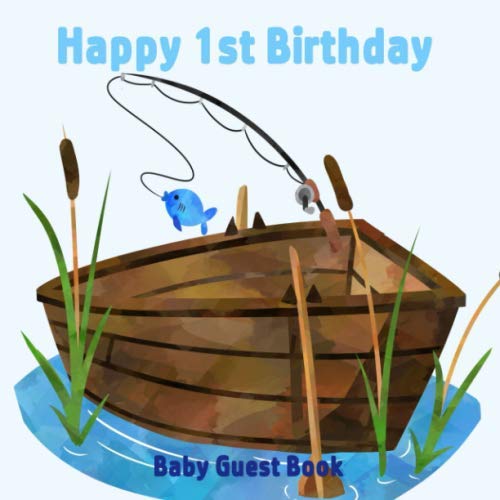 Happy 1st Birthday Baby Guest Book: Fishing Lake Boat Themed Decorations | Baby Boy First Anniversary Party Sign in Memory Keepsake with Gift Log Tracker & Photos Space
