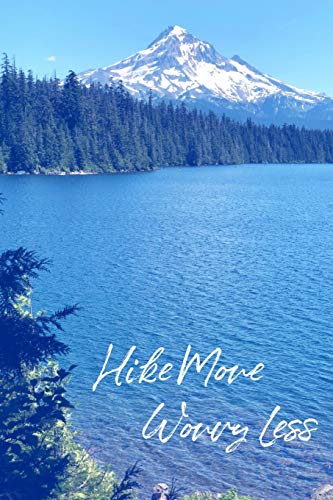 Hike More Worry Less: Oregon Travel Journal Lost Lake Mount Hood National Forest Blank Lined Notebook