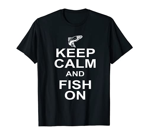 Keep Calm Fish On Funny Fishing Fisherman Gifts Idea T-shirt