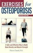 Exercises for Osteoporosis: A Safe and Effective Way to Build Bone Density and Muscle Strength, Revised Edition