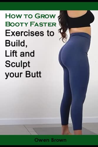 How to Grow Booty Faster: Exercises to Build, Lift and Sculpt your Butt