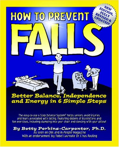 How To Prevent Falls: Better Balance, Independence and Energy in 6 Simple Steps