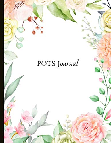 POTS Journal: Beautiful Journal for Postural Orthostatic Tachycardia Syndrome (POTS) Management With Stress and Energy Trackers, POTS Symptom & ... Exercises, Gratitude Prompts and more.