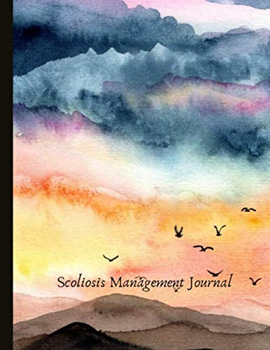 Scoliosis Management Journal: With Pain and Mood Trackers, Use With Physical Therapy, Post-Op, Track Brace Progression, Symptom Trackers, Quotes, Mindfulness Exercises, Gratitude Prompts and more.
