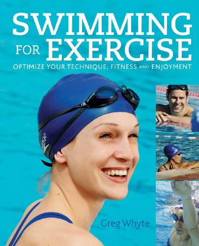 Swimming for Exercise: Optimize Your Technique, Fitness and Enjoyment