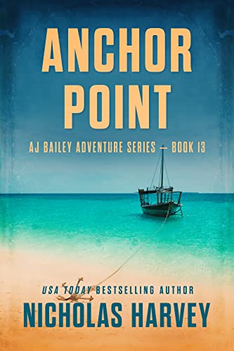 Anchor Point: AJ Bailey Adventure Series - Book Thirteen