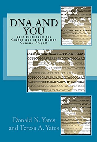 DNA and You: Blog Posts from the Golden Age of the Human Genome Project (DNA Consultants Series on Consumer Genetics Book 2)