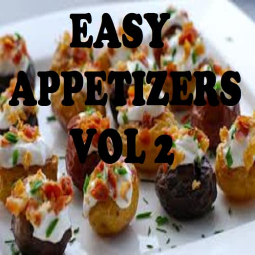 Easy Appetizers Recipes Cookbook Vol 2