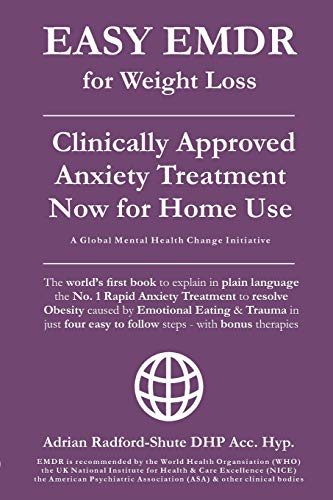 EASY EMDR for WEIGHT LOSS: The World's No. 1 Clinically Approved Anxiety Treatment to resolve Emotional Eating & associated Eating Disorders now ... Steps (EASY EMDR for EVERYONE EVERYWHERE)