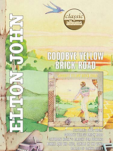 Elton John: Goodbye Yellow Brick Road (Classic Albums)