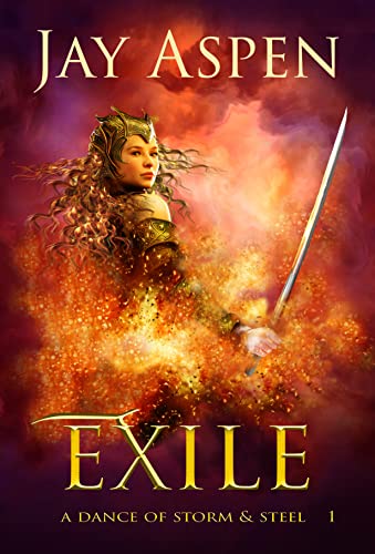 Exile: An Epic Fantasy Adventure Romance (A Dance of Storm and Steel Book 1)