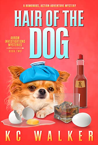 Hair of the Dog: An Arrow Investigations Humorous, Action-Adventure Mystery (Arrow Investigations Mysteries Book 2)