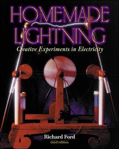 Homemade Lightning: Creative Experiments in Electricity