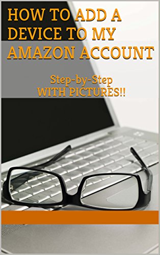 How to Add a Device to My Amazon: How Do I Add a Device to My Kindle Account