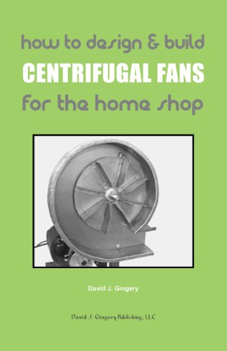 How To Design & Build Centrifugal Fans For the Home Shop