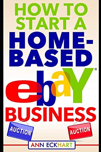 How To Start A Home-Based Ebay Business (Reselling Guide Books)