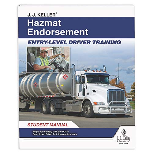 J. J. Keller Hazmat Endorsement: Entry-Level Driver Training Student Manual - Helps Certified CDL Drivers Obtain Hazardous Materials (Hazmat) Endorsement