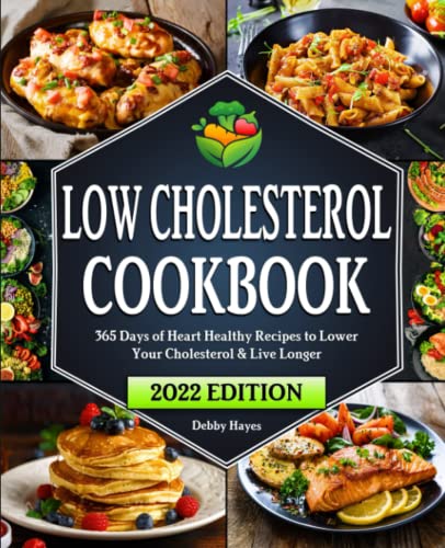 Low Cholesterol Cookbook: 365 Days of Heart Healthy Recipes to Lower Your Cholesterol & Live Longer | Beginners Edition with 28 day Meal-Plan