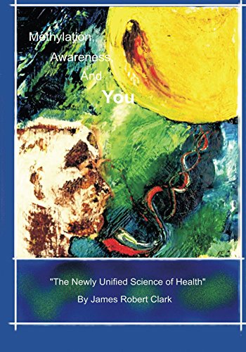 Methylation, Awareness, and You (Antiaging and Wellness Book 2)