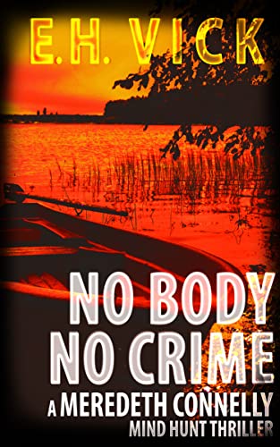 No Body No Crime: A Meredeth Connelly Mind Hunt Thriller (Meredeth Connelly Mind Hunt Thrillers Book 6)