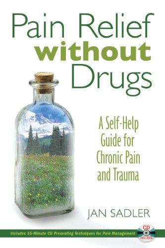 Pain Relief without Drugs: A Self-Help Guide for Chronic Pain and Trauma