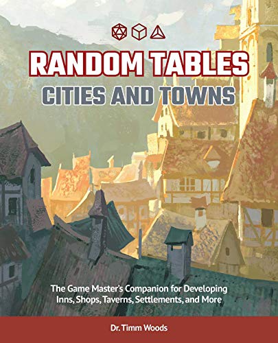 Random Tables: Cities and Towns: The Game Master's Companion for Developing Inns, Shops, Taverns, Settlements, and More