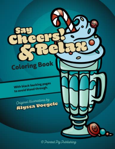 Say Cheers! & Relax: A Bold & Graphic Coloring Book for Adults, Teens, and Kids: A series of ready-to-color beverage illustrations specially designed to help you get cozy and relax.