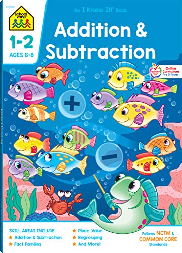 School Zone - Addition & Subtraction Workbook - 64 Pages, Ages 6 to 8, 1st & 2nd Grade Math, Place Value, Regrouping, Fact Tables, and More (School Zone I Know It!® Workbook Series)