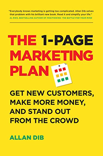 The 1-Page Marketing Plan: Get New Customers, Make More Money, And Stand Out From The Crowd