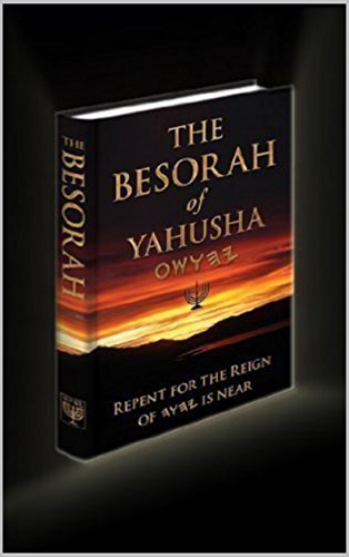 THE BESORAH of YAHUSHA (END TIME BESORAH) Original Edition - The Lamb's Book of Life