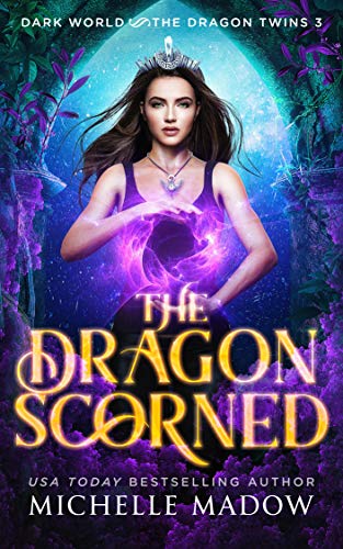 The Dragon Scorned (Dark World: The Dragon Twins Book 3)