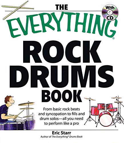 The Everything Rock Drums: From Basic Rock Beats and Syncopation to Fills and Drum Solos - All You Need to Perform Like a Pro (Book & CD-ROM)