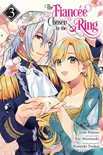 The Fiancee Chosen by the Ring, Vol. 3 (The Fiancee Chosen by the Ring, 3)