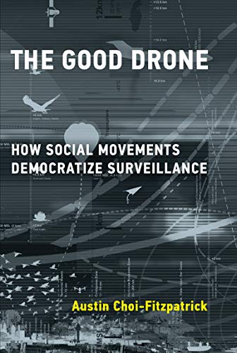 The Good Drone: How Social Movements Democratize Surveillance (Acting with Technology)