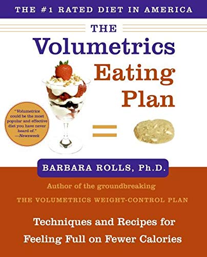 The Volumetrics Eating Plan: Techniques and Recipes for Feeling Full on Fewer Calories (Volumetrics series)