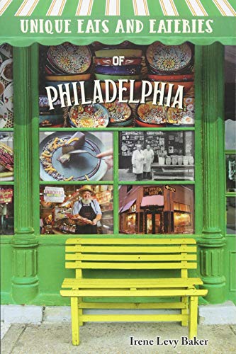 Unique Eats and Eateries of Philadelphia