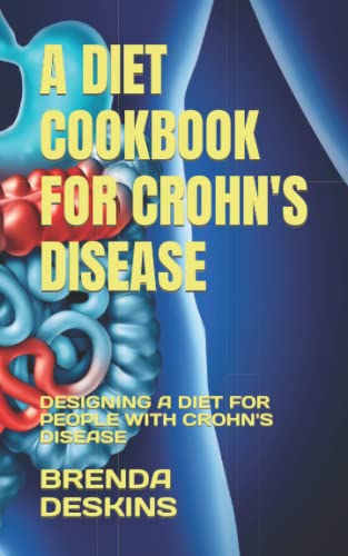 A DIET COOKBOOK FOR CROHN'S DISEASE: DESIGNING A DIET FOR PEOPLE WITH CROHN'S DISEASE