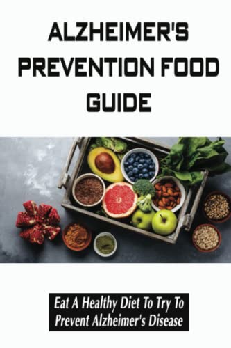 Alzheimer'S Prevention Food Guide Eat A Healthy Diet To Try To Prevent Alzheimer'S Disease