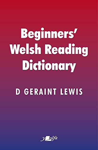 Beginners’ Welsh Reading Dictionary: The place to start when you don't know where to begin (English and Welsh Edition)