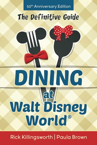 Dining at Walt Disney World: The Definitive Guide