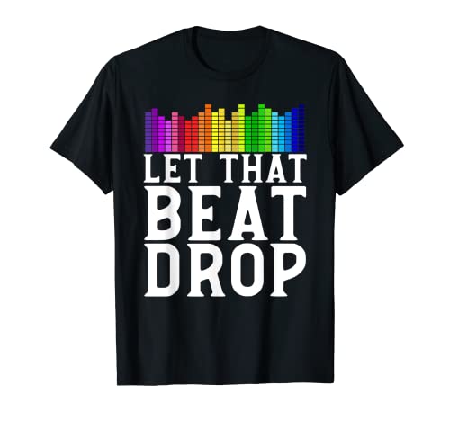 DJ Beat Drop Disc Jockey DJ Shirt Gift T-Shirt