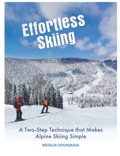 Effortless Skiing: A Two-Step Technique that Makes Alpine Skiing Simple