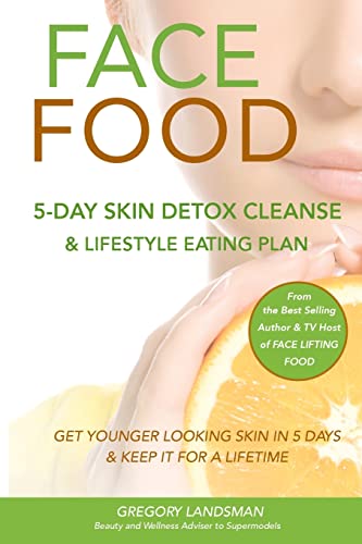 FACE FOOD: 5-Day Skin Detox Cleanse & Lifestyle Plan - Get Younger Looking Skin & Keep It For A Lifetime (2) (De-Stress & Age Less)