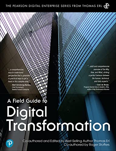 Field Guide to Digital Transformation, A (The Pearson Digital Enterprise Series from Thomas Erl)